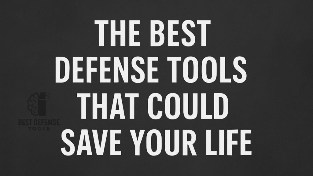 Black background with bold white text that reads "The Best Defense Tools That Could Save Your Life" in all caps.